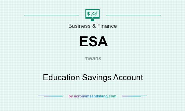 What does ESA mean? It stands for Education Savings Account