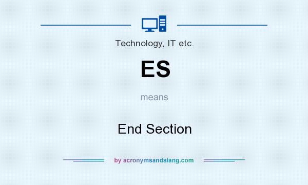 What does ES mean? It stands for End Section