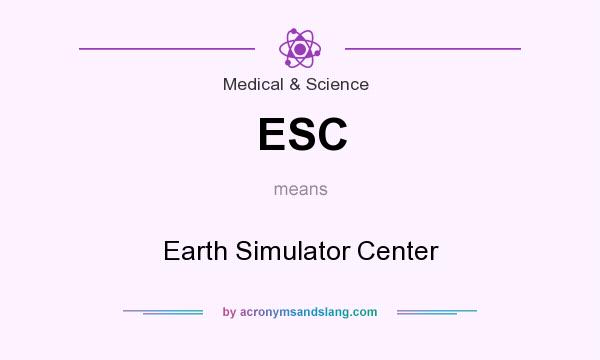 What does ESC mean? It stands for Earth Simulator Center