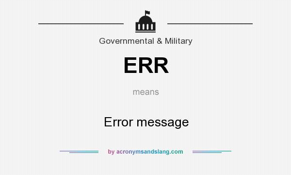 What does ERR mean? It stands for Error message