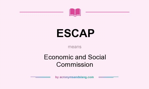 What does ESCAP mean? It stands for Economic and Social Commission