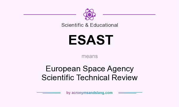 What does ESAST mean? It stands for European Space Agency Scientific Technical Review
