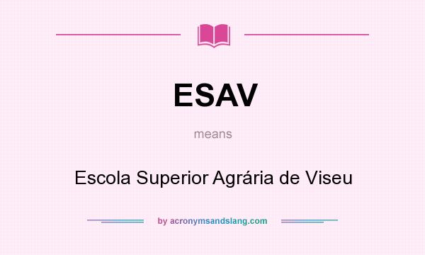 What does ESAV mean? It stands for Escola Superior Agrária de Viseu