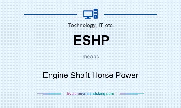 What does ESHP mean? It stands for Engine Shaft Horse Power