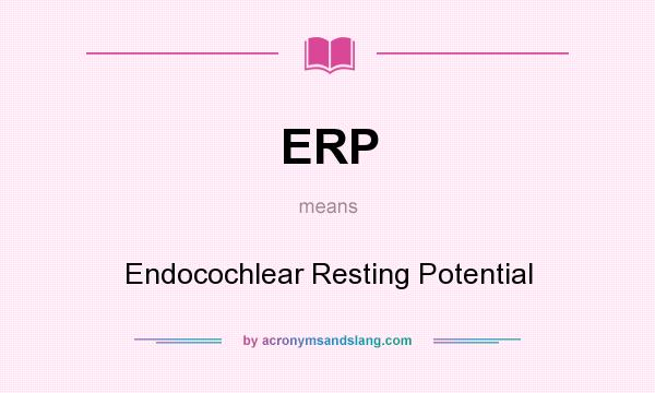 What does ERP mean? It stands for Endocochlear Resting Potential