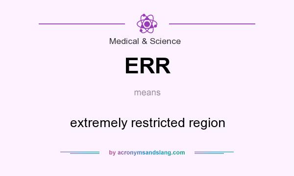 What does ERR mean? It stands for extremely restricted region