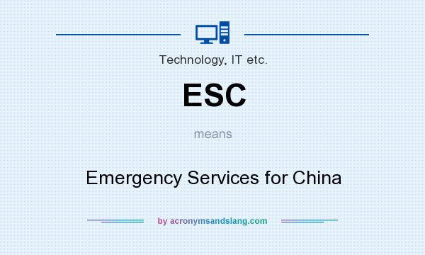 What does ESC mean? It stands for Emergency Services for China