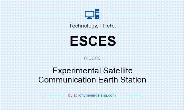 What does ESCES mean? It stands for Experimental Satellite Communication Earth Station