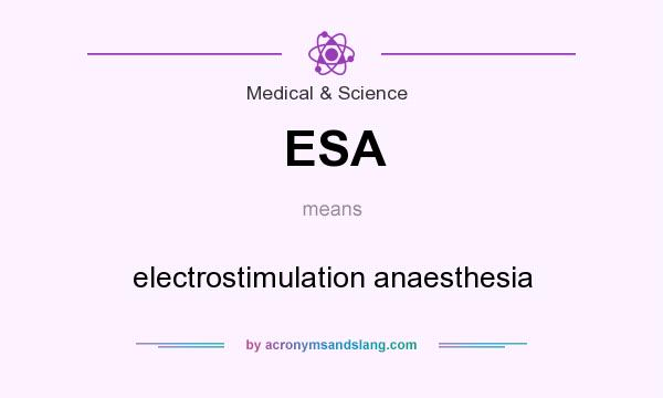 What does ESA mean? It stands for electrostimulation anaesthesia