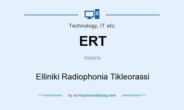 What does ERT mean? It stands for Elliniki Radiophonia Tikleorassi