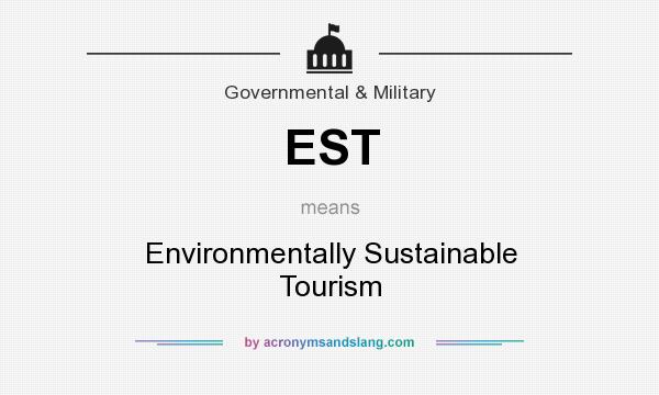 What does EST mean? It stands for Environmentally Sustainable Tourism