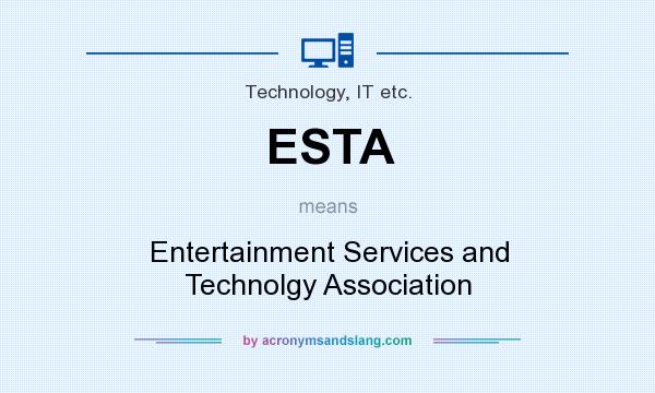 What does ESTA mean? It stands for Entertainment Services and Technolgy Association