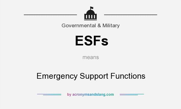 What does ESFs mean? It stands for Emergency Support Functions