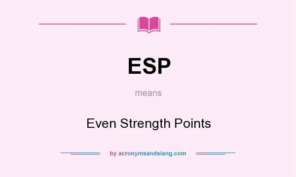 What does ESP mean? It stands for Even Strength Points