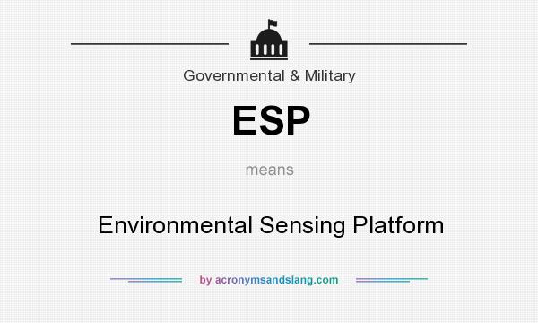 What does ESP mean? It stands for Environmental Sensing Platform
