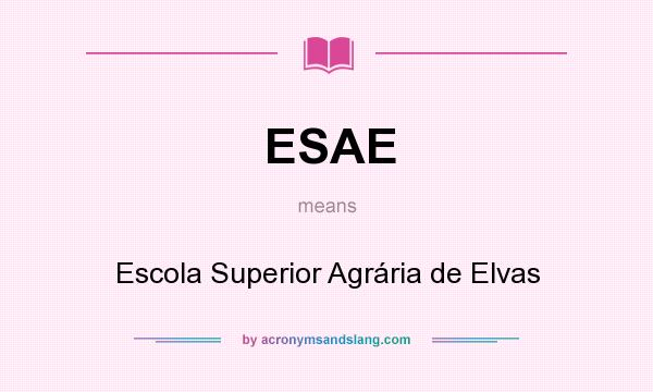 What does ESAE mean? It stands for Escola Superior Agrária de Elvas