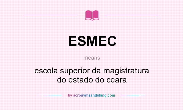 What does ESMEC mean? It stands for escola superior da magistratura do estado do ceara