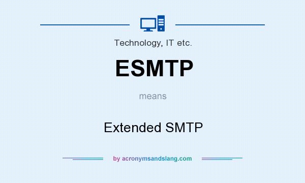 What does ESMTP mean? It stands for Extended SMTP