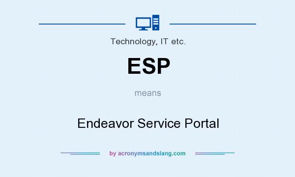 What does ESP mean? It stands for Endeavor Service Portal