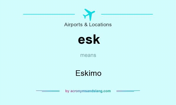 What does esk mean? It stands for Eskimo