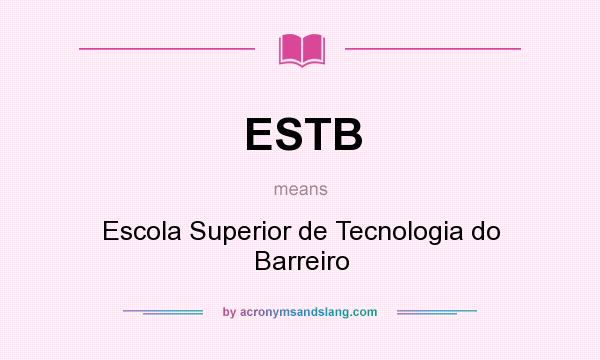 What does ESTB mean? It stands for Escola Superior de Tecnologia do Barreiro