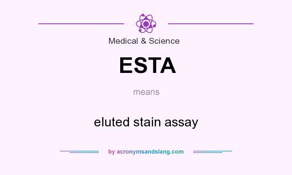 What does ESTA mean? It stands for eluted stain assay