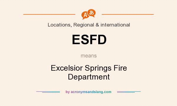 What does ESFD mean? It stands for Excelsior Springs Fire Department