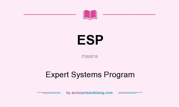 What does ESP mean? It stands for Expert Systems Program