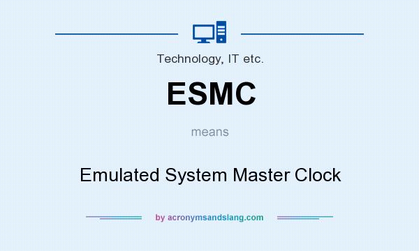 What does ESMC mean? It stands for Emulated System Master Clock