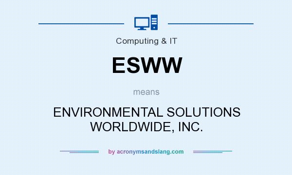 What does ESWW mean? It stands for ENVIRONMENTAL SOLUTIONS WORLDWIDE, INC.