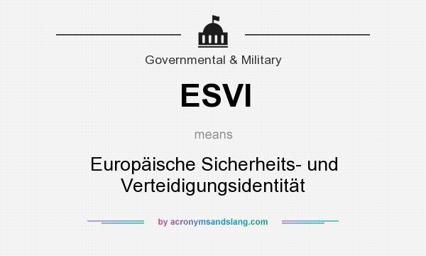 What does ESVI mean? It stands for Europäische Sicherheits- und Verteidigungsidentität