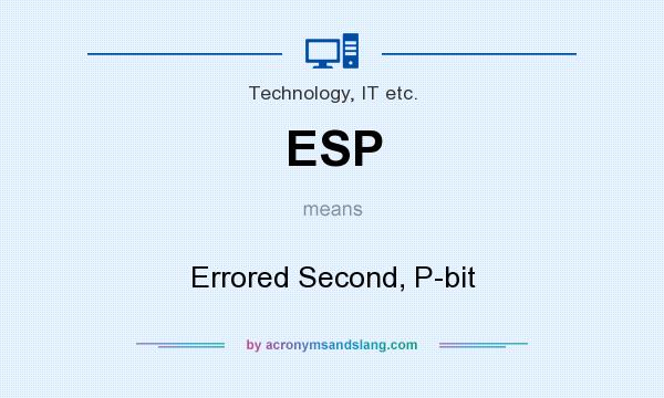 What does ESP mean? It stands for Errored Second, P-bit