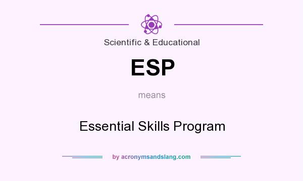 What does ESP mean? It stands for Essential Skills Program