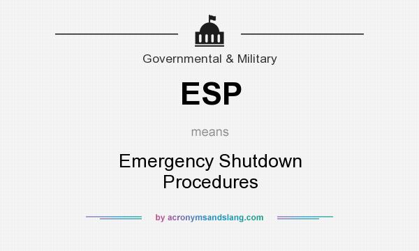 What does ESP mean? It stands for Emergency Shutdown Procedures