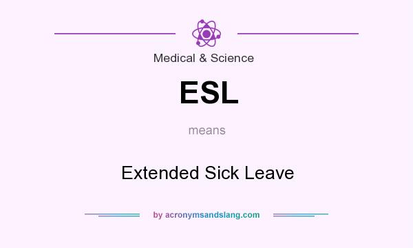 What does ESL mean? It stands for Extended Sick Leave