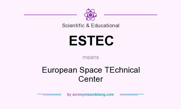 What does ESTEC mean? It stands for European Space TEchnical Center
