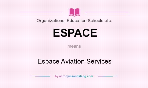 What does ESPACE mean? It stands for Espace Aviation Services