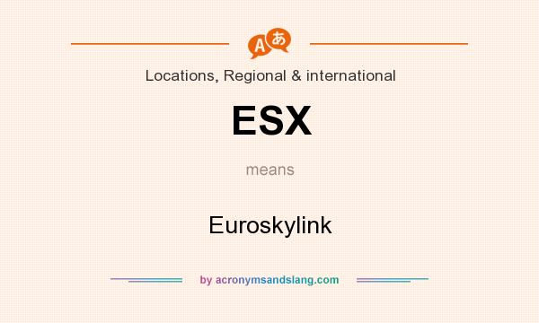 What does ESX mean? It stands for Euroskylink