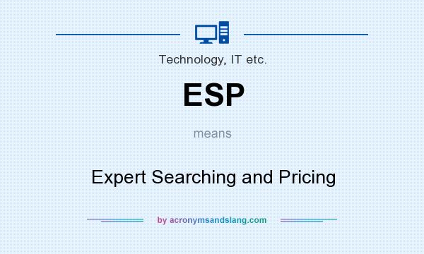 What does ESP mean? It stands for Expert Searching and Pricing