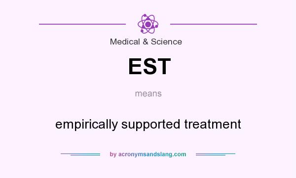 What does EST mean? It stands for empirically supported treatment