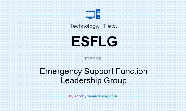 What does ESFLG mean? It stands for Emergency Support Function Leadership Group
