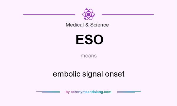 What does ESO mean? It stands for embolic signal onset