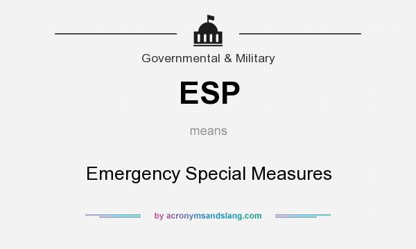 What does ESP mean? It stands for Emergency Special Measures