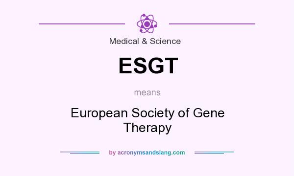 What does ESGT mean? It stands for European Society of Gene Therapy