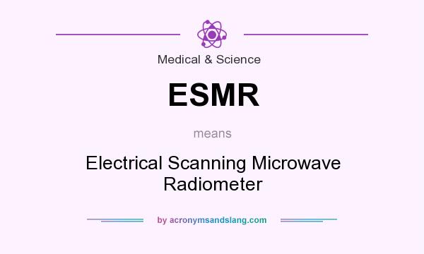 What does ESMR mean? It stands for Electrical Scanning Microwave Radiometer