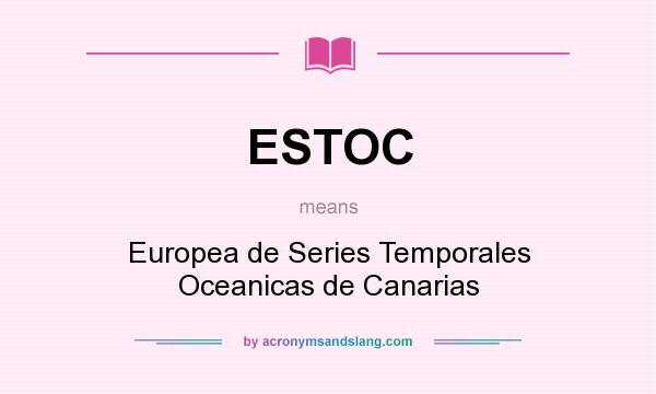 What does ESTOC mean? It stands for Europea de Series Temporales Oceanicas de Canarias