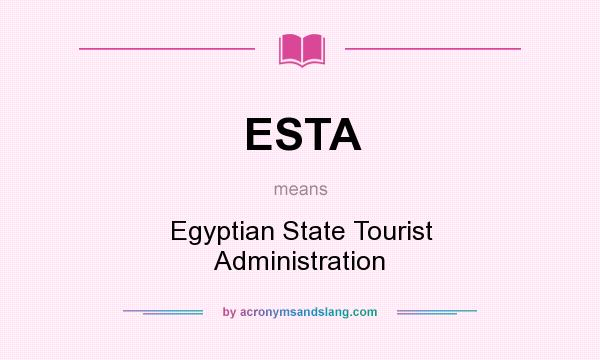 What does ESTA mean? It stands for Egyptian State Tourist Administration