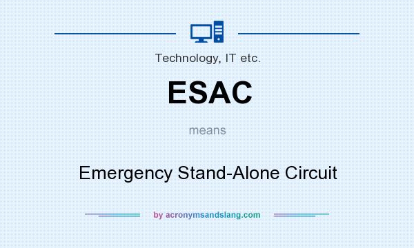 What does ESAC mean? It stands for Emergency Stand-Alone Circuit