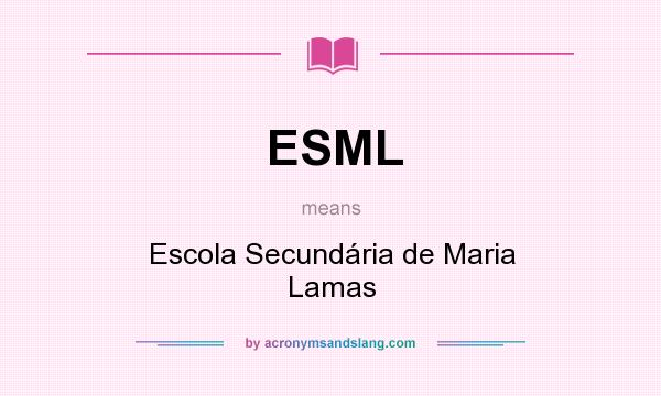 What does ESML mean? It stands for Escola Secundária de Maria Lamas