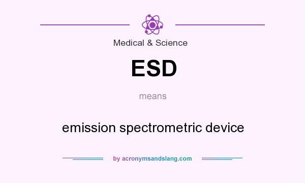 What does ESD mean? It stands for emission spectrometric device